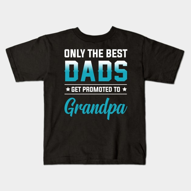 Only The Best Dads Get Promoted To Grandpa Shirt Kids T-Shirt by Kaileymahoney